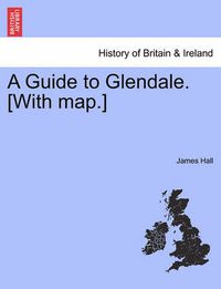 Cover image for A Guide to Glendale. [With Map.]