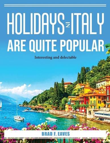 Cover image for Holidays in Italy are quite popular: Interesting and delectable