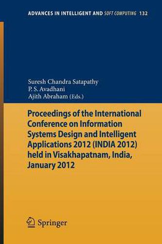 Cover image for Proceedings of the International Conference on Information Systems Design and Intelligent Applications 2012 (India 2012) held in Visakhapatnam, India, January 2012