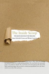 Cover image for The Inside Scoop: Two Agents Dish on Getting Published