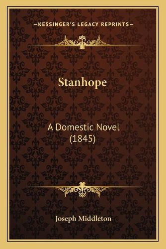 Cover image for Stanhope: A Domestic Novel (1845)