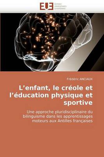 Cover image for L'Enfant, Le Crole Et L'Education Physique Et Sportive