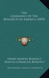 Cover image for The Genealogy of the Benedicts in America (1870)