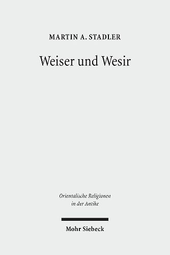 Cover image for Weiser und Wesir: Studien zu Vorkommen, Rolle und Wesen des Gottes Thot im agyptischen Totenbuch