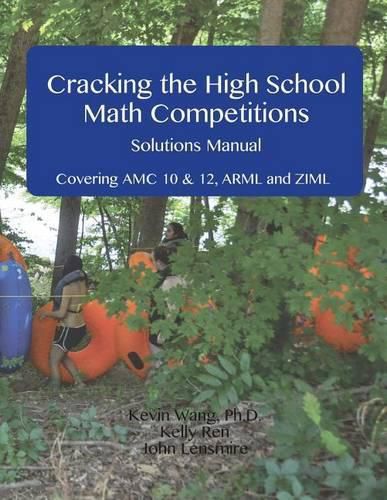 Cover image for Cracking the High School Math Competitions Solutions Manual: Covering AMC 10 & 12, Arml, and Ziml