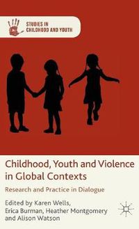 Cover image for Childhood, Youth and Violence in Global Contexts: Research and Practice in Dialogue