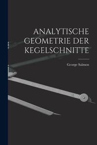 Cover image for Analytische Geometrie Der Kegelschnitte