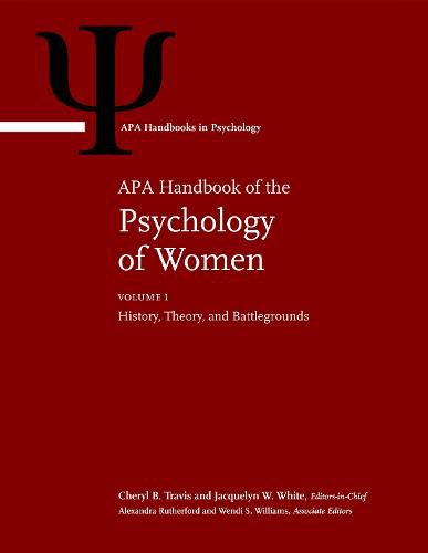 APA Handbook of the Psychology of Women: Volume 1: History, Theory, and Battlegrounds, Volume 2: Perspectives on Women's Private and Public Lives
