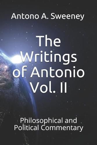Cover image for The Writings of Antonio Vol. II: Philosophical and Political Commentary