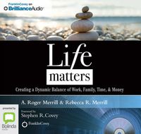 Cover image for Life Matters: Creating a Dynamic Balance of Work, Family, Time, & Money