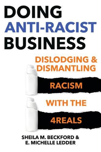 Doing Anti-Racist Business: Dislodging and Dismantling Racism with the 4reals