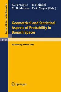 Cover image for Geometrical and Statistical Aspects of Probability in Banach Spaces: Actes des Journees SMF de Calcul des Probabilites dans les Espaces de Banach, organisees a Strasbourg les 19 et 20 Juin 1985