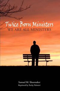 Cover image for Twice Born Ministers: We Are All Ministers