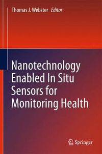 Cover image for Nanotechnology Enabled In situ Sensors for Monitoring Health