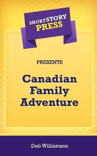 Cover image for Short Story Press Presents Canadian Family Adventure