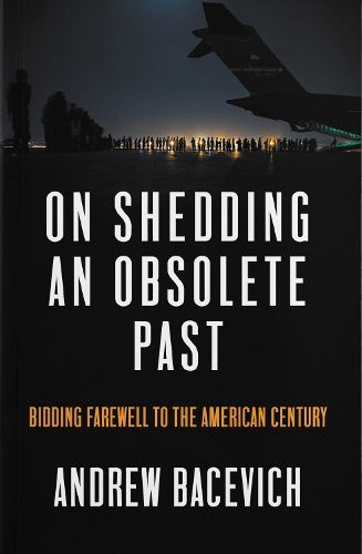 On Shedding an Obsolete Past: Bidding Farewell to the American Century