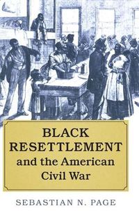 Cover image for Black Resettlement and the American Civil War