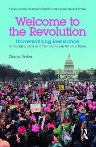 Cover image for Welcome to the Revolution: Universalizing Resistance for Social Justice and Democracy in Perilous Times