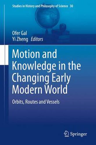 Cover image for Motion and Knowledge in the Changing Early Modern World: Orbits, Routes and Vessels