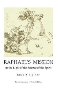 Cover image for Raphael's Mission: in the Light of the Science of the Spirit