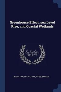 Cover image for Greenhouse Effect, Sea Level Rise, and Coastal Wetlands