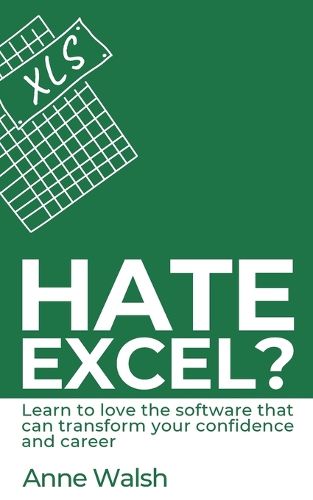 Cover image for Hate Excel? Learn to love the software that can transform your confidence and career