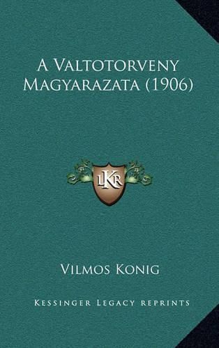 Cover image for A Valtotorveny Magyarazata (1906)