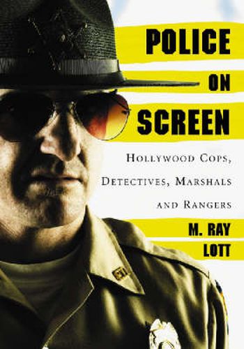 Police on Screen: Hollywood Cops, Detectives, Marshals and Rangers