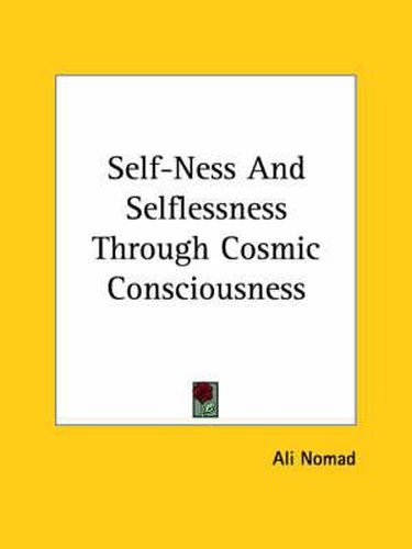 Cover image for Self-Ness and Selflessness Through Cosmic Consciousness
