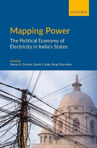 Cover image for Mapping Power: The Political Economy of Electricity in India's States