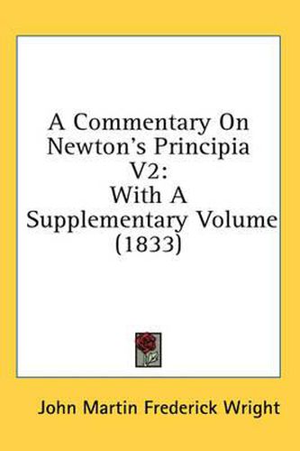 Cover image for A Commentary on Newton's Principia V2: With a Supplementary Volume (1833)