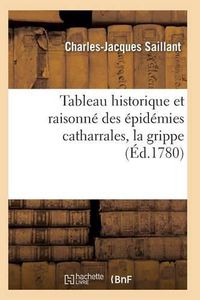 Cover image for Tableau Historique Et Raisonne Des Epidemies Catharrales, La Grippe