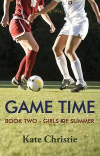 Cover image for Game Time: Book Two of Girls of Summer