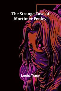 Cover image for The Strange Case of Mortimer Fenley