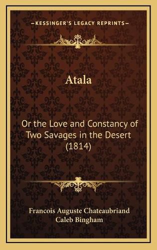 Cover image for Atala: Or the Love and Constancy of Two Savages in the Desert (1814)