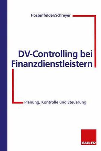 Cover image for DV-Controlling bei Finanzdienstleistern: Planung, Kontrolle und Steuerung