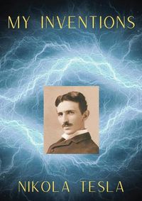 Cover image for My Inventions: The Autobiography of Nikola Tesla