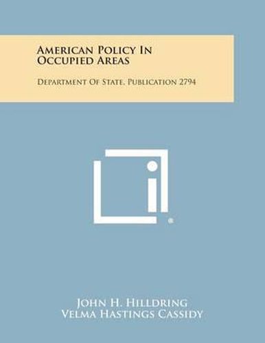 Cover image for American Policy in Occupied Areas: Department of State, Publication 2794