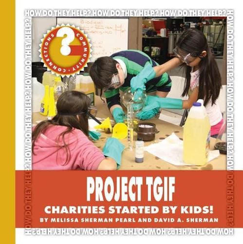 Project Tgif: Charities Started by Kids!