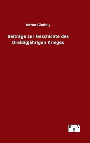 Beitrage zur Geschichte des Dreissigjahrigen Krieges