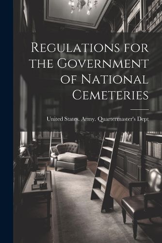 Cover image for Regulations for the Government of National Cemeteries