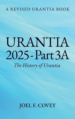 Cover image for Urantia 2025 Part 3A, The History of Urantia