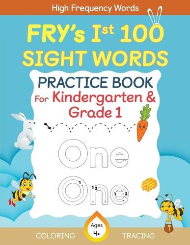 Cover image for Fry's First 100 Sight Words Practice Book For Kindergarten and Grade 1 Kids, Dot to Dot Tracing, Coloring words, Flash Cards, Ages 4 -6