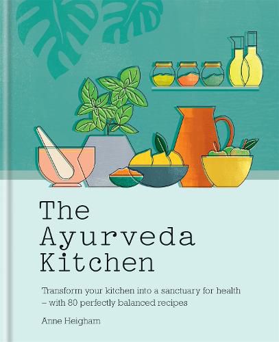 Cover image for The Ayurveda Kitchen: Transform your kitchen into a sanctuary for health - with 80 perfectly balanced recipes