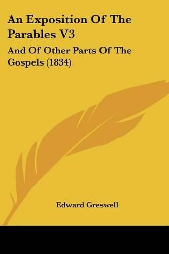 An Exposition of the Parables V3: And of Other Parts of the Gospels (1834)