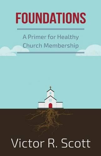 Foundations: A Primer for Healthy Church Membership