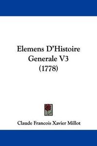 Cover image for Elemens D'Histoire Generale V3 (1778)