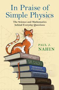 Cover image for In Praise of Simple Physics: The Science and Mathematics behind Everyday Questions