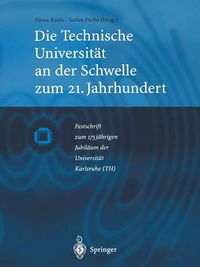 Cover image for Die Technische Universitat an der Schwelle zum 21. Jahrhundert: Festschrift zum 175jahrigen Jubilaum der Universitat Karlsruhe (TH)