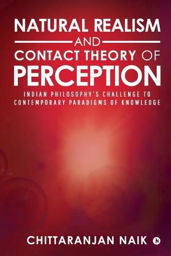 Cover image for Natural Realism and Contact Theory of Perception: Indian Philosophy's Challenge to Contemporary Paradigms of Knowledge